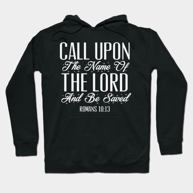 Christian Bible Verse Design - Call Upon The Name Of The Lord And Be Saved Hoodie by GraceFieldPrints